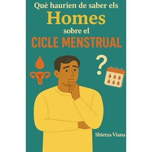 Viana, Shietza Què haurien de saber els homes sobre el cicle menstrual Viana, Shietza Què haurien de saber els homes sobre el cicle menstrual