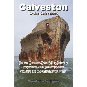 Georgina, Annabella Galveston Cruise Guide 2026: How to Maximize Your 4-Day Getaway to Cozumel with Insider Tips for Onboard Fun and Guy’s Burger Joint (The Insider's Short Cruise Guides) Georgina, Annabella Galveston Cruise Guide 2026: How to Maximize Your 4-Day Getaway to Cozumel with Insider Tips for Onboard Fun and Guy’s Burger Joint (The Insider's Short Cruise Guides)