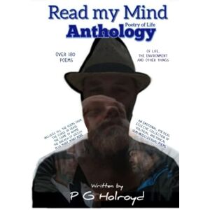 Holroyd, P G Read my Mind: Poetry of Life Anthology Holroyd, P G Read my Mind: Poetry of Life Anthology