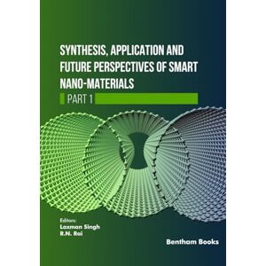 Singh, Laxman Synthesis, Application and Future Perspectives of Smart Nano-materials Part 1 Singh, Laxman Synthesis, Application and Future Perspectives of Smart Nano-materials Part 1