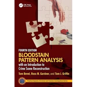 Bevel, Tom Bloodstain Pattern Analysis with an Introduction to Crime Scene Reconstruction (Practical Aspects of Criminal and Forensic Investigations) Bevel, Tom Bloodstain Pattern Analysis with an Introduction to Crime Scene Reconstruction (Practical Aspects of Criminal and Forensic Investigations)