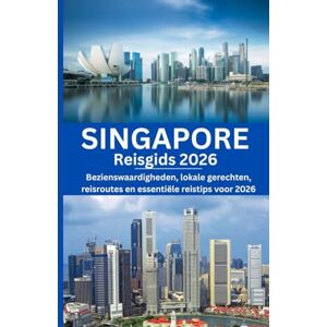 Morgan, Alex Singapore Reisgids 2026: Bezienswaardigheden, lokale gerechten, reisroutes en essentiële reistips voor 2026 Morgan, Alex Singapore Reisgids 2026: Bezienswaardigheden, lokale gerechten, reisroutes en essentiële reistips voor 2026