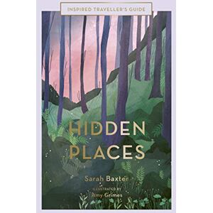 Baxter, Sarah Hidden Places (3): An Inspired Traveller's Guide (Inspired Traveller's Guides) Baxter, Sarah Hidden Places (3): An Inspired Traveller's Guide (Inspired Traveller's Guides)