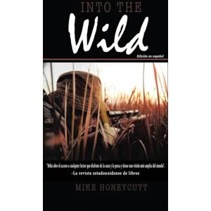 Honeycutt, Mike W Into the Wild (Spanish Edition) Honeycutt, Mike W Into the Wild (Spanish Edition)