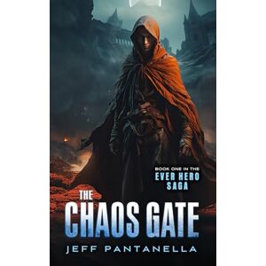 Pantanella, Jeff The Chaos Gate (The Ever Hero Saga) Pantanella, Jeff The Chaos Gate (The Ever Hero Saga)