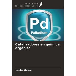 Ouksel, Louiza Catalizadores en química orgánica Ouksel, Louiza Catalizadores en química orgánica