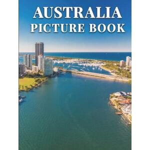 Kampelstone Australia Picture Book: 100 Beautiful Images of Australia's Landscapes, Cities, Wildlife & Culture Perfect Gift or Hardcover Coffee Table Book Kampelstone Australia Picture Book: 100 Beautiful Images of Australia's Landscapes, Cities, Wildlife & Culture Perfect Gift or Hardcover Coffee Table Book