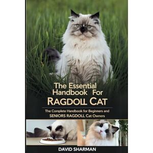 Sharman, David THE ESSENTIAL HANDBOOK FOR RAGDOLL CAT: The Complete Handbook For Beginners And Seniors Ragdoll cat owners Sharman, David THE ESSENTIAL HANDBOOK FOR RAGDOLL CAT: The Complete Handbook For Beginners And Seniors Ragdoll cat owners