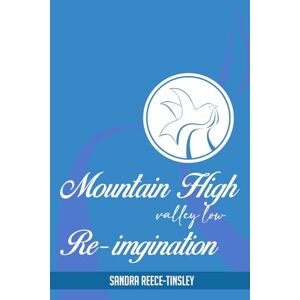 Reece-Tinsley, Sandra Elaine Mountain High Valley Low Re-Imagination Devotional for Widows Reece-Tinsley, Sandra Elaine Mountain High Valley Low Re-Imagination Devotional for Widows