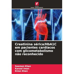 Khan, Seemen Creatinina sérica/HbA1C em pacientes cardíacos com glicometabolismo não reconhecido Khan, Seemen Creatinina sérica/HbA1C em pacientes cardíacos com glicometabolismo não reconhecido