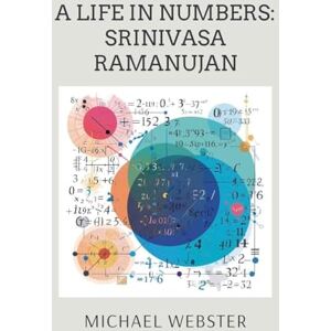 Webster, Michael A Life in Numbers: Srinivasa Ramanujan Webster, Michael A Life in Numbers: Srinivasa Ramanujan