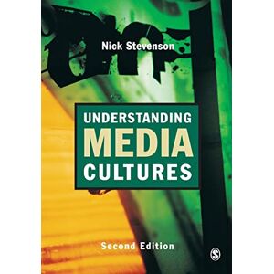 Stevenson, Nick Understanding Media Cultures, Second Edition: Social Theory and Mass Communication Stevenson, Nick Understanding Media Cultures, Second Edition: Social Theory and Mass Communication