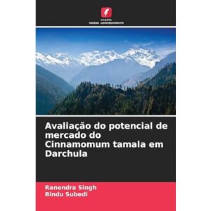 Singh, Ranendra Avaliação do potencial de mercado do Cinnamomum tamala em Darchula Singh, Ranendra Avaliação do potencial de mercado do Cinnamomum tamala em Darchula