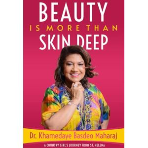 Basdeo-Maharaj, Dr. Khamedaye Beauty is More Than Skin Deep: 1 (The Beauty Is Series) Basdeo-Maharaj, Dr. Khamedaye Beauty is More Than Skin Deep: 1 (The Beauty Is Series)