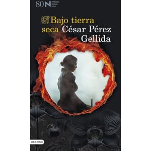Pérez Gellida, César Bajo tierra seca: Premio Nadal 2024: 1 (Colección Áncora y Delfín, 1630) Pérez Gellida, César Bajo tierra seca: Premio Nadal 2024: 1 (Colección Áncora y Delfín, 1630)