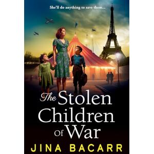 Bacarr, Jina The Stolen Children of War: A BRAND NEW emotional and gripping WW2 tale of survival, sacrifice and hope from Jina Bacarr Bacarr, Jina The Stolen Children of War: A BRAND NEW emotional and gripping WW2 tale of survival, sacrifice and hope from Jina Bacarr