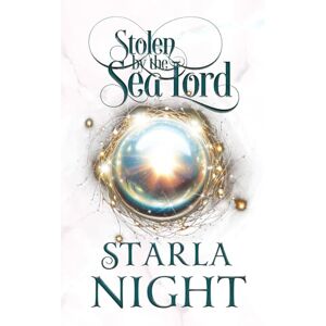 Night, Starla Stolen by the Sea Lord: Volume 4 (Lords of Atlantis) Night, Starla Stolen by the Sea Lord: Volume 4 (Lords of Atlantis)