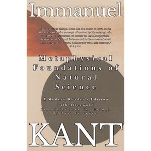 Kant, Immanuel Metaphysical Foundations of Natural Science Kant, Immanuel Metaphysical Foundations of Natural Science