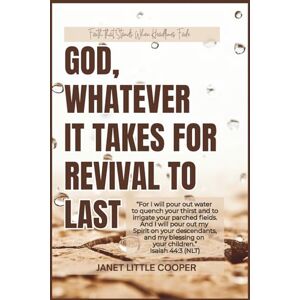 Cooper, Janet Little God, Whatever It Takes For Revival To Last: Faith That Stands When Headlines Fade Cooper, Janet Little God, Whatever It Takes For Revival To Last: Faith That Stands When Headlines Fade