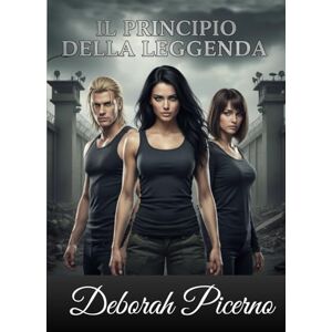 Picerno, Deborah Il principio della legenda Picerno, Deborah Il principio della legenda