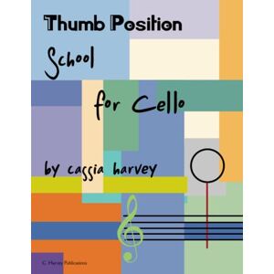 Harvey, Cassia Thumb Position School for Cello Harvey, Cassia Thumb Position School for Cello