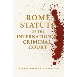 Court, International Criminal Rome Statute of the International Criminal Court Court, International Criminal Rome Statute of the International Criminal Court