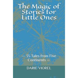 VIOREL, DARIE The Magic of Stories for Little Ones: — 35 Tales from Five Continents — VIOREL, DARIE The Magic of Stories for Little Ones: — 35 Tales from Five Continents —