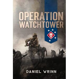 Wrinn, Daniel Operation Watchtower: 1942 Battle for Guadalcanal (WW2 Pacific Military History Series) Wrinn, Daniel Operation Watchtower: 1942 Battle for Guadalcanal (WW2 Pacific Military History Series)