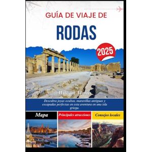 Mattis, William GUÍA DE VIAJE DE RODAS 2025: Descubra joyas ocultas, maravillas antiguas y escapadas perfectas en esta aventura en una isla griega. Mattis, William GUÍA DE VIAJE DE RODAS 2025: Descubra joyas ocultas, maravillas antiguas y escapadas perfectas en esta aventura en una isla griega.