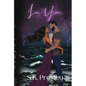 Presley, S.K. In You: A Pitch Black Psychological Thriller Presley, S.K. In You: A Pitch Black Psychological Thriller