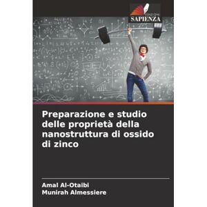 Al-Otaibi, Amal Preparazione e studio delle proprietà della nanostruttura di ossido di zinco Al-Otaibi, Amal Preparazione e studio delle proprietà della nanostruttura di ossido di zinco