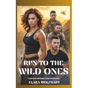 Wolfhart, Elara Run to the wild ones: A military reverse harem romance Wolfhart, Elara Run to the wild ones: A military reverse harem romance