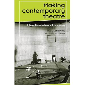 Making Contemporary Theatre: International Rehearsal Processes (Theatre: Theory – Practice – Performance) Making Contemporary Theatre: International Rehearsal Processes (Theatre: Theory – Practice – Performance)