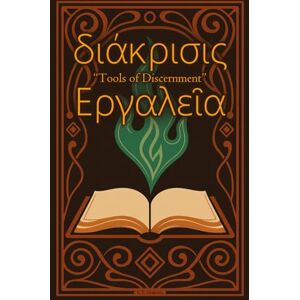 Diakrisis, C.T. διάκρισις Έργαλεῖα (Diákrisis Ergaleîa): "Tools of Discernment" (The Diakrisian Path (Diakrisis For the Average Person)) Diakrisis, C.T. διάκρισις Έργαλεῖα (Diákrisis Ergaleîa): "Tools of Discernment" (The Diakrisian Path (Diakrisis For the Average Person))