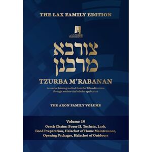 M'Rabanan, Tzurba Tzurba M'Rabanan, Volume 19 Orach Chaim: Borer II, Tochein, Lash, Food Preparation, Halachot of Home Maintenance, Opening Packages, Halachot of ... Volume (Tzurba M'Rabanan Halacha Chabura) M'Rabanan, Tzurba Tzurba M'Rabanan, Volume 19 Orach Chaim: Borer II, Tochein, Lash, Food Preparation, Halachot of Home Maintenance, Opening Packages, Halachot of ... Volume (Tzurba M'Rabanan Halacha Chabura)