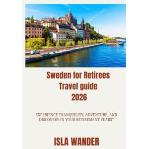 Wander, Isla Sweden for Retirees Travel guide 2026: Experience Tranquility, Adventure, and Discovery in Your Retirement Years” Wander, Isla Sweden for Retirees Travel guide 2026: Experience Tranquility, Adventure, and Discovery in Your Retirement Years”