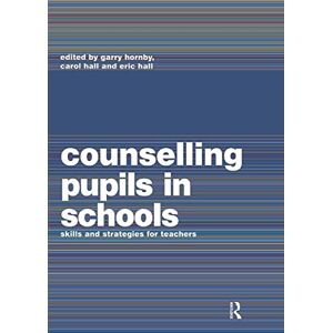 Counselling Pupils in Schools: Skills and Strategies for Teachers Counselling Pupils in Schools: Skills and Strategies for Teachers