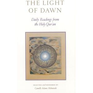 Helminski, Camille Adams Adams The Light of Dawn: Daily Readings from the Holy Qur'an Helminski, Camille Adams Adams The Light of Dawn: Daily Readings from the Holy Qur'an