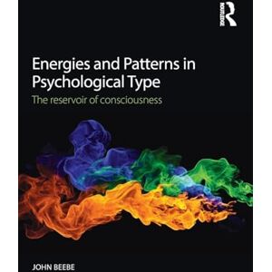 Beebe, John Energies and Patterns in Psychological Type: The reservoir of consciousness Beebe, John Energies and Patterns in Psychological Type: The reservoir of consciousness