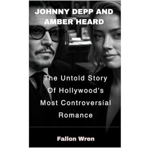Wren, Fallon Johnny Depp And Amber Heard: The Untold Story Of Hollywood's Most Controversial Romance Wren, Fallon Johnny Depp And Amber Heard: The Untold Story Of Hollywood's Most Controversial Romance