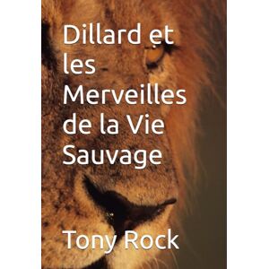 Rock, Tony Dillard et les Merveilles de la Vie Sauvage Rock, Tony Dillard et les Merveilles de la Vie Sauvage