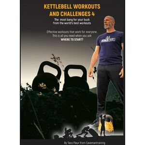 Fleur, Mr Taco Kettlebell Workouts And Challenges 4: The most bang for your buck from the world's best workouts Fleur, Mr Taco Kettlebell Workouts And Challenges 4: The most bang for your buck from the world's best workouts