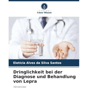 Silva Dringlichkeit bei der Diagnose und Behandlung von Lepra: Hanseníase Silva Dringlichkeit bei der Diagnose und Behandlung von Lepra: Hanseníase