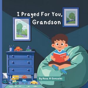 Gonzales, Rosa N I Prayed For You, Grandson Gonzales, Rosa N I Prayed For You, Grandson