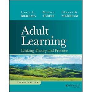 Bierema, Laura L. Adult Learning: Linking Theory and Practice Bierema, Laura L. Adult Learning: Linking Theory and Practice