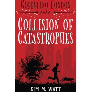 Watt, Kim M. Gobbelino London & a Collision of Catastrophes: Cats, snark, and the end of the world (a funny Yorkshire urban fantasy) (Gobbelino London, PI) Watt, Kim M. Gobbelino London & a Collision of Catastrophes: Cats, snark, and the end of the world (a funny Yorkshire urban fantasy) (Gobbelino London, PI)