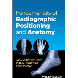 Harvey-Lloyd, Jane M. Fundamentals of Radiographic Positioning and Anatomy Harvey-Lloyd, Jane M. Fundamentals of Radiographic Positioning and Anatomy