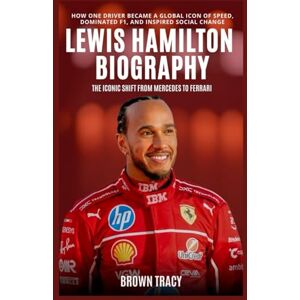 Tracy, Brown Lewis Hamilton Biography: The Iconic Shift from Mercedes to Ferrari – How One Driver Became a Global Icon of Speed, Dominated F1, and Inspired Social Change (Legends Biography) Tracy, Brown Lewis Hamilton Biography: The Iconic Shift from Mercedes to Ferrari – How One Driver Became a Global Icon of Speed, Dominated F1, and Inspired Social Change (Legends Biography)