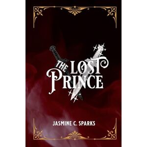 Sparks, Jasmine C. The Lost Prince: The Lost Prince Series Sparks, Jasmine C. The Lost Prince: The Lost Prince Series