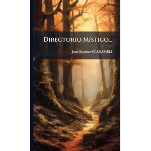 Scarameli, Juan Bautista Directorio MÃ-stico... Scarameli, Juan Bautista Directorio MÃ-stico...